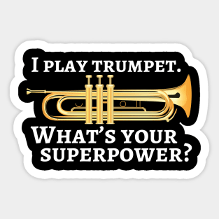 I play trumpet. What’s your superpower? Sticker